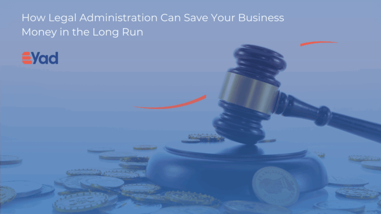 How Legal Administration Can Save Your Business Money in the Long Run