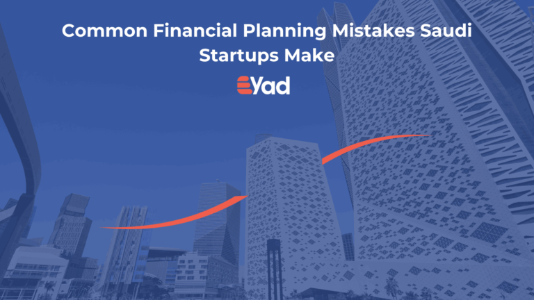 Common Financial Planning Mistakes Saudi Startups Make eyad